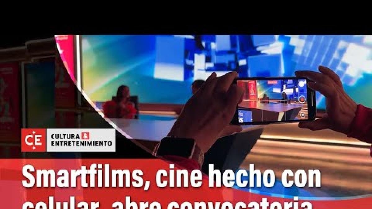 Smartfilms, cine hecho con celular, abre convocatoria incluyente: así puede participar