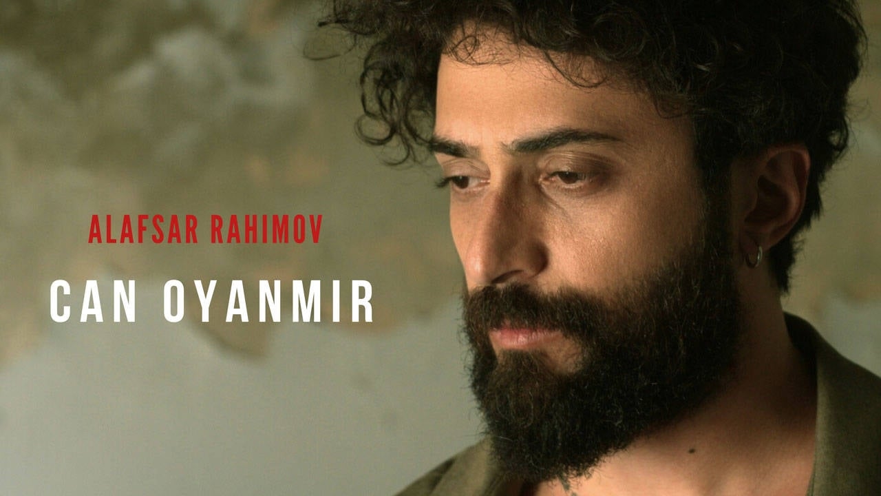 New single from Alafsar Rahimov: "Can Oyanmır"